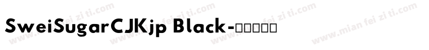 SweiSugarCJKjp Black字体转换